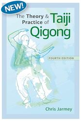 The Theory and Practice of Taiji Qigong by Chris Jarmey -Paperback