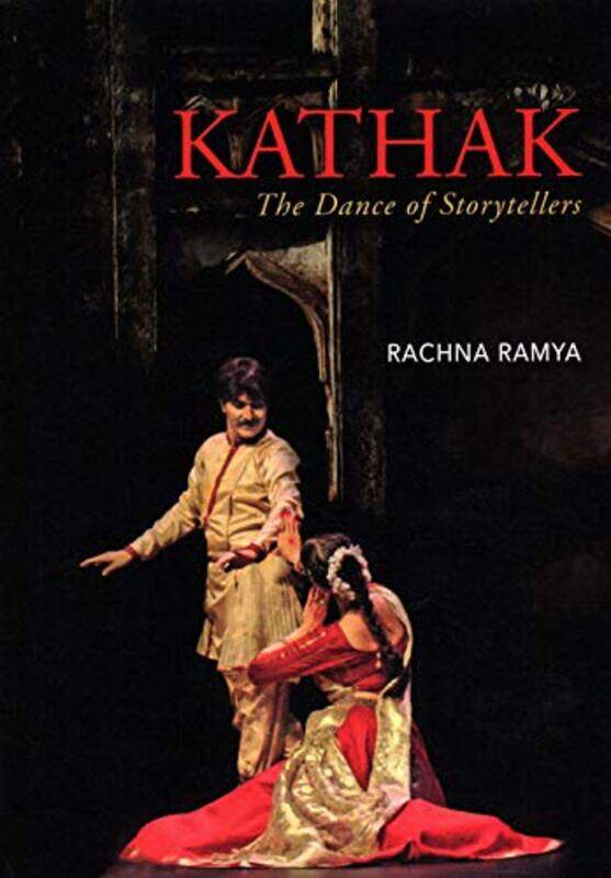 

Kathak: The Dance of Storytellers,Hardcover,by:Ramya, Rachna