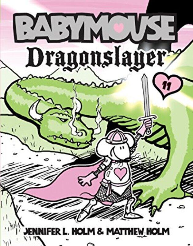 

Babymouse #11: Dragonslayer,Paperback by Holm, Jennifer L. - Holm, Matthew - Holm, Jennifer L. - Holm, Matthew