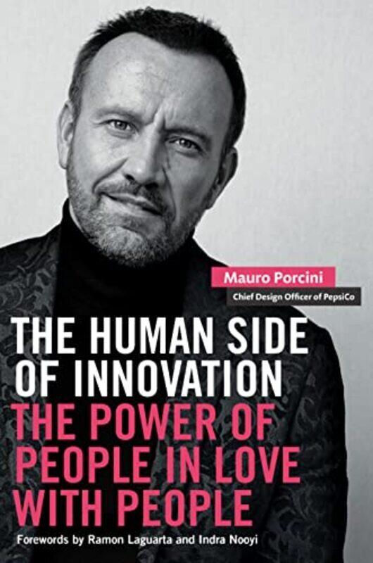 

The Human Side of Innovation: The Power of People in Love with People , Hardcover by Porcini, Mauro - Nooyi, Indra