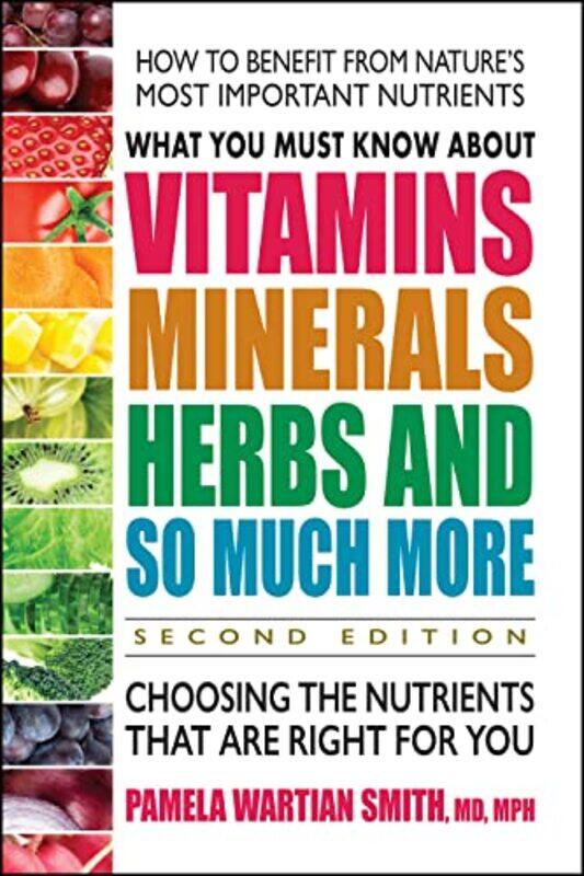 

What You Must Know About Vitamins Minerals Herbs and So Much More by Pamela Wartian Pamela Wartian Smith Smith-Paperback