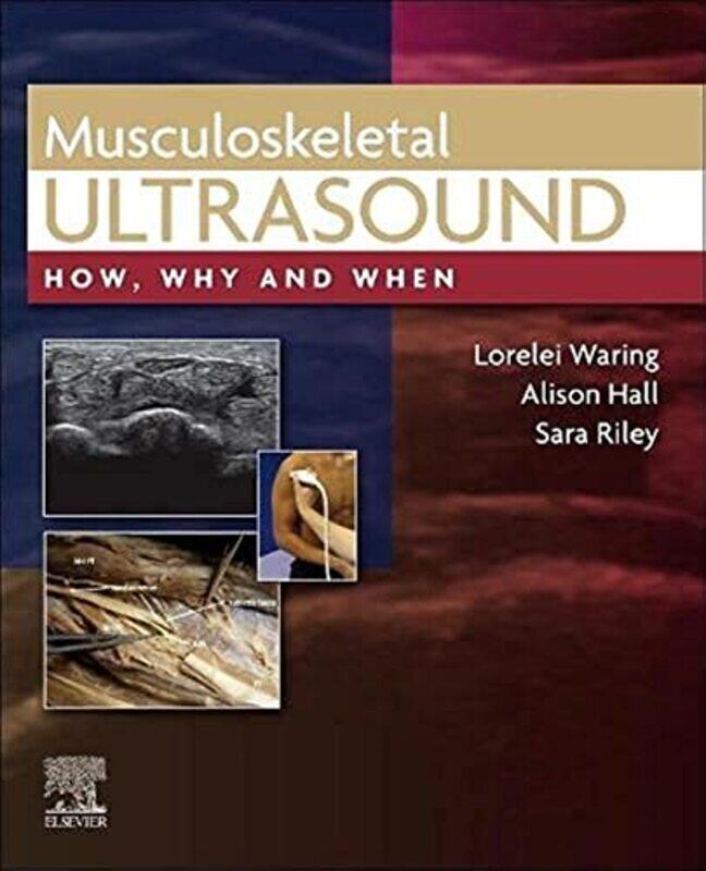 

Musculoskeletal Ultrasound: How, Why and When , Hardcover by Waring, Lorelei, DCR (R), PgC AP, MSc Medical Ultrasound, FHEA (Senior Lecturer Departmen