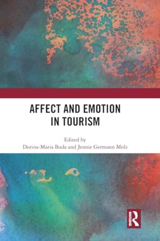 

Affect And Emotion In Tourism by Dorina-Maria (Nottingham Trent University, UK) BudaJennie Germann Molz-Hardcover