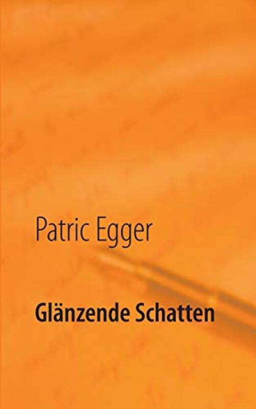 

Glanzende Schatten by Patric Egger-Paperback