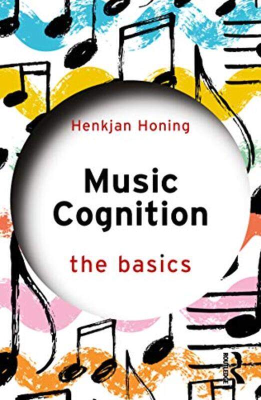 

Music Cognition The Basics by Henkjan Honing-Paperback