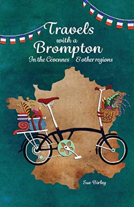 

Travels With A Brompton In The Cevennes And Other Regions by Sue Birley-Paperback