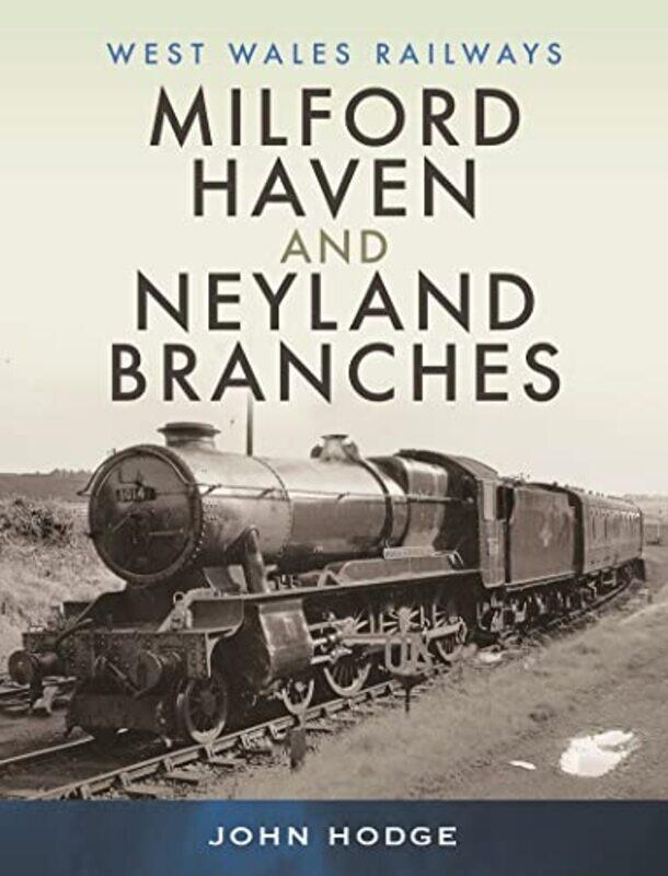 

Milford Haven and Neyland Branches by John Hodge-Hardcover