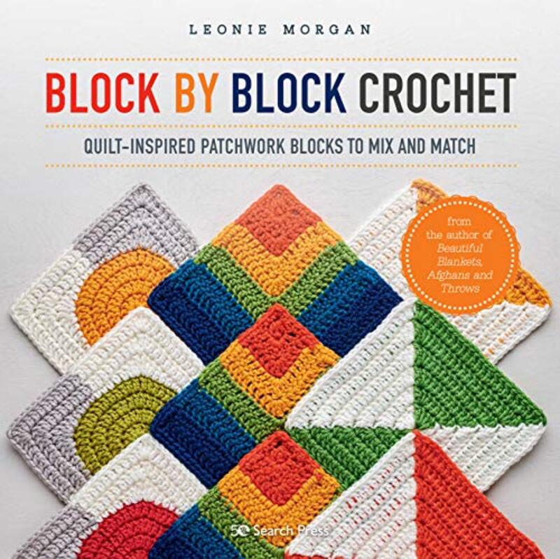 201 Crochet Motifs, Blocks, Projects, and Ideas By Melody Griffiths