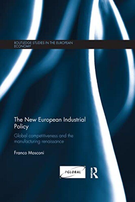 

The New European Industrial Policy by Franco University of Parma, Italy Mosconi-Paperback