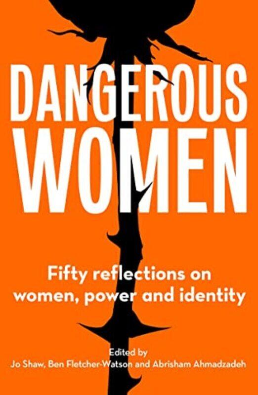 

Dangerous Women , Paperback by Jo Shaw; Ben Fletcher-Watson; Abrisham Ahmadzadeh