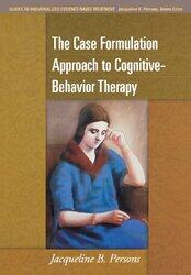 The Case Formulation Approach to CognitiveBehavior Therapy by Jacqueline B Oakland Cognitive Behavior Therapy Center, United States Persons-Hardcover