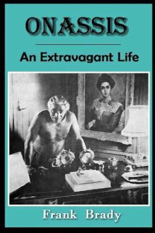 

Onassis: An Extravagant Life.paperback,By :Brady, Frank