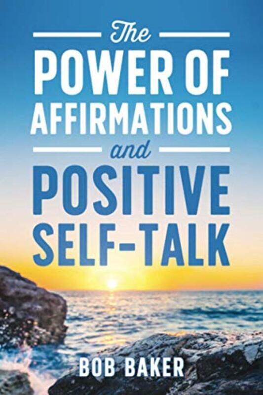 

The Power of Affirmations and Positive Self-Talk , Paperback by Baker, Bob