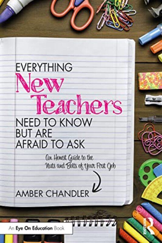 

Everything New Teachers Need to Know But Are Afraid to Ask by Amber Chandler-Paperback