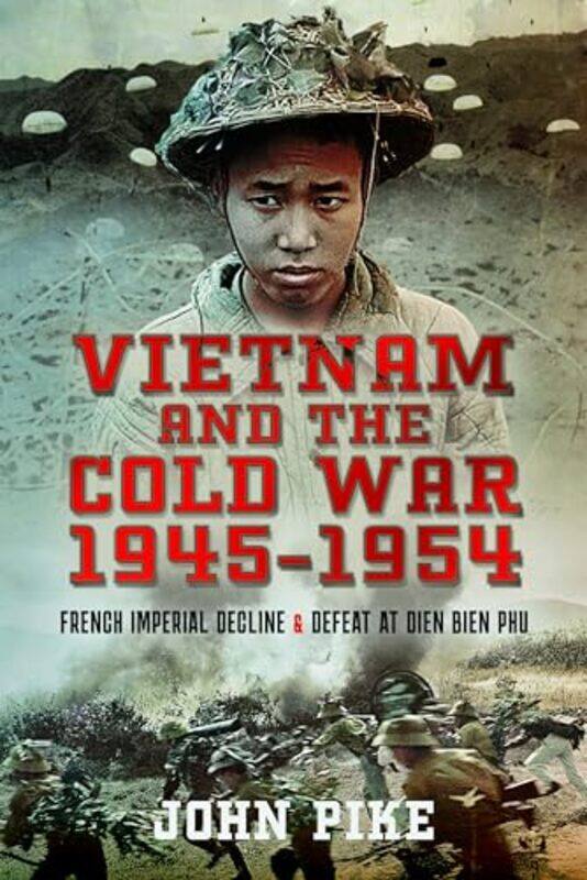 

Vietnam and the Cold War 19451954 by John Pike-Hardcover
