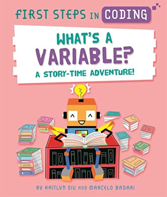 

First Steps in Coding Whats a Variable by Kaitlyn SiuMarcelo Badari-Paperback