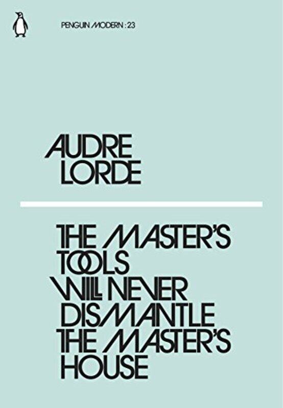 

The Masters Tools Will Never Dismantle the Masters House by Audre Lorde-Paperback