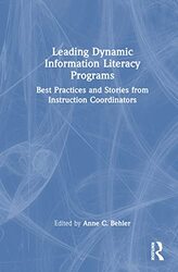 Leading Dynamic Information Literacy Programs by Anne C. Behler (Penn State University Libraries.) Hardcover
