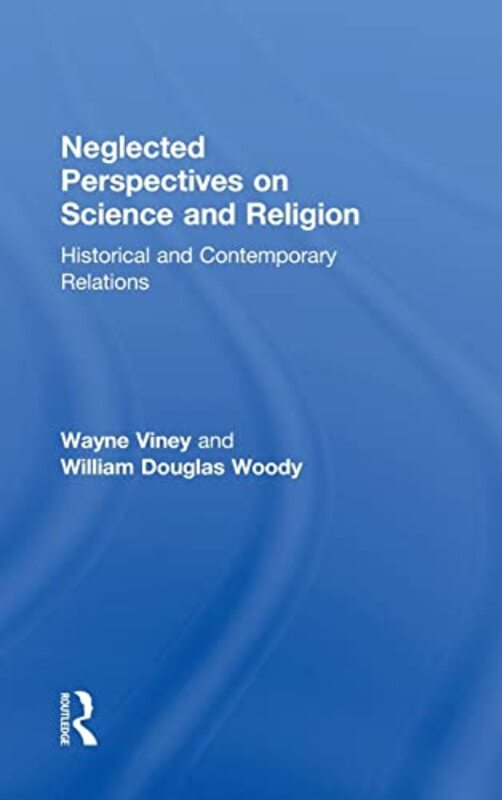 

Neglected Perspectives On Science And Religion by Wayne (Colorado State University, Fort Collins, Colorado, USA) VineyWilliam Douglas Woody-Hardcover