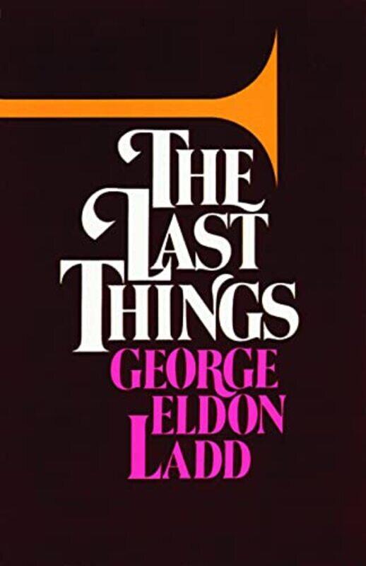 

The Last Things By Ladd, George Eldon - Paperback