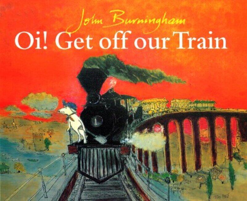 

Oi! Get Off Our Train By John Burningham Paperback