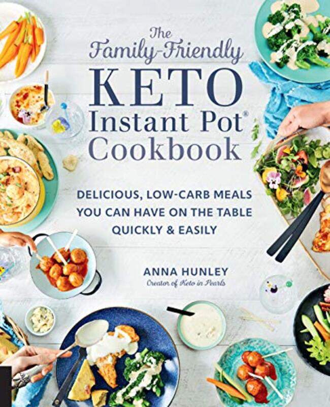 

Family-Friendly Keto Instant Pot Cookbook , Paperback by Anna Hunley