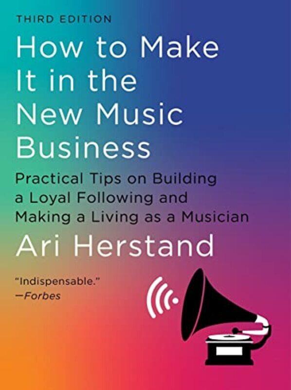 

How To Make It in the New Music Business: Practical Tips on Building a Loyal Following and Making a , Hardcover by Herstand, Ari