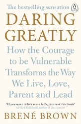 Daring Greatly: How the Courage to Be Vulnerable Transforms the Way We Live, Love, Parent, and Lead, Paperback Book, By: Brene Brown