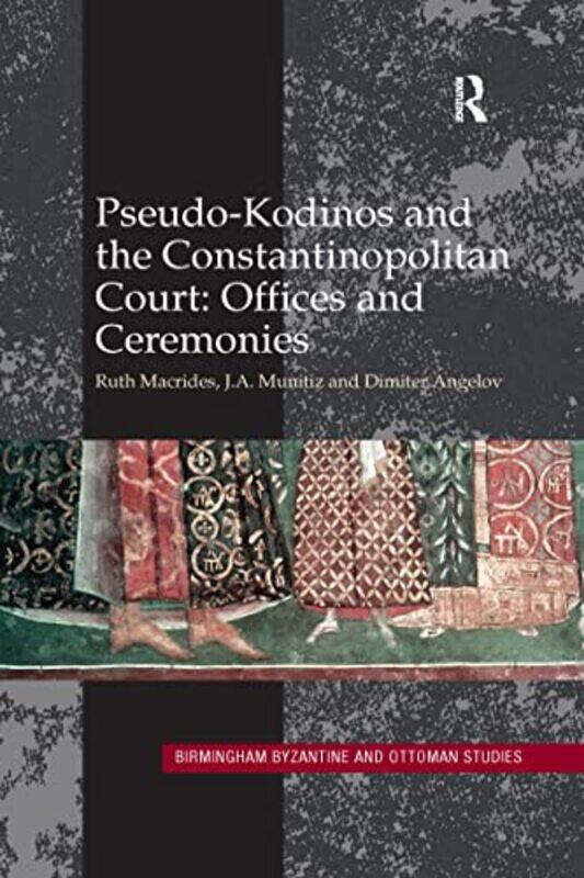 

PseudoKodinos and the Constantinopolitan Court Offices and Ceremonies by Jimmy Callaway-Paperback