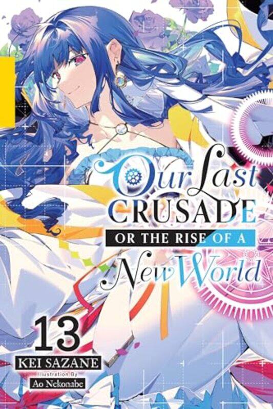 

Our Last Crusade Or The Rise Of A New World Vol 13 Light Novel by Sazane, Kei - Nekona..Paperback