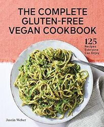 The Complete Glutenfree Vegan Cookbook 125 Recipes Everyone Can Enjoy