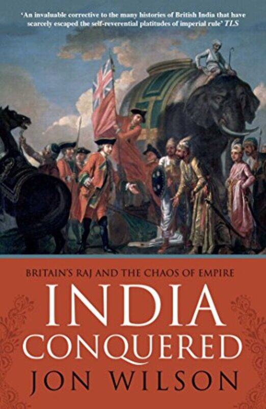 

India Conquered by Jon Wilson-Paperback