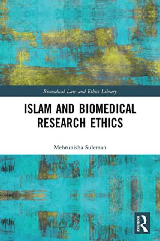 

Islam and Biomedical Research Ethics by Mehrunisha Suleman-Paperback