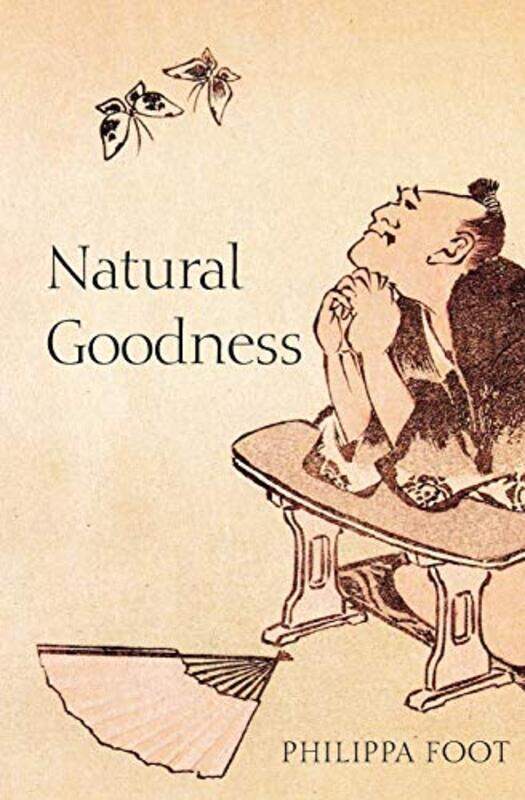 

Natural Goodness by Philippa , University of California, Los Angeles, and Honorary Fellow of Somerville College, Oxford Foot-Paperback