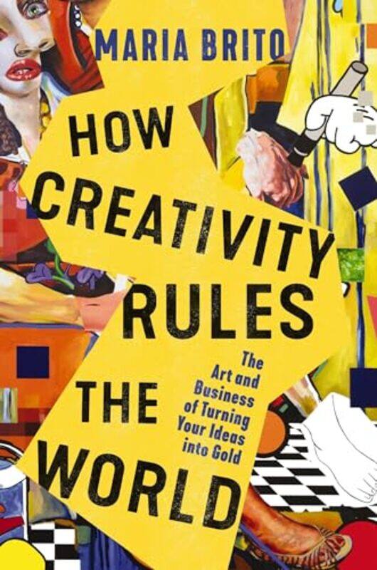 

How Creativity Rules The World by Maria Brito-Hardcover