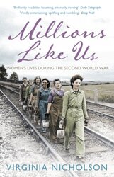 Millions Like Us: Women's Lives in the Second World War,Paperback,By:Nicholson, Virginia