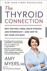The Thyroid Connection: Why You Feel Tired, Brain-Fogged, and Overweight - and How to Get Your Life , Paperback by Myers, Amy