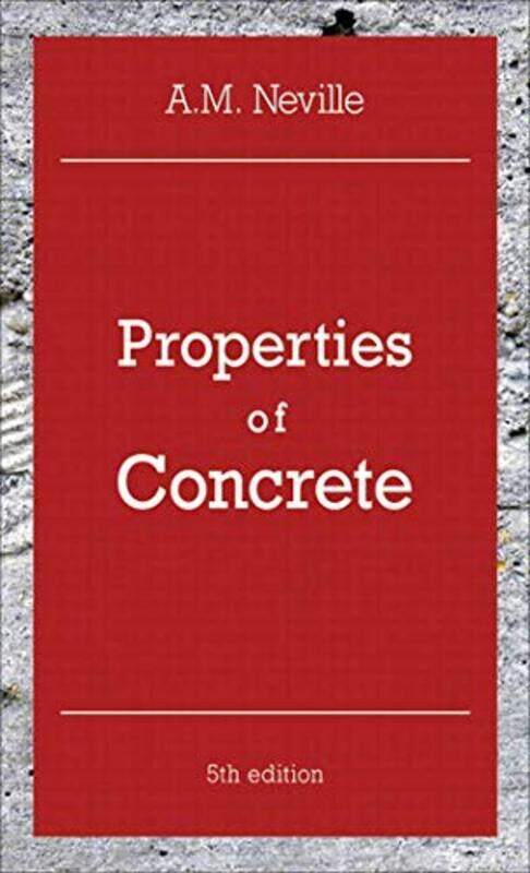 

Properties Of Concrete Properties Of Concrete By Neville, A. M. Paperback