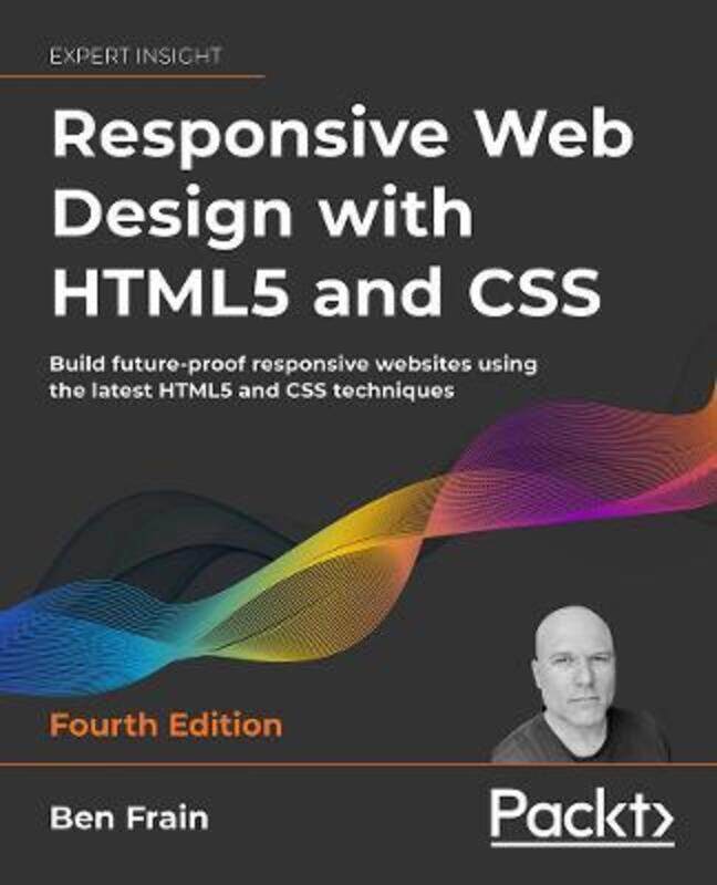 

Responsive Web Design with HTML5 and CSS: Build future-proof responsive websites using the latest HT,Paperback, By:Frain, Ben