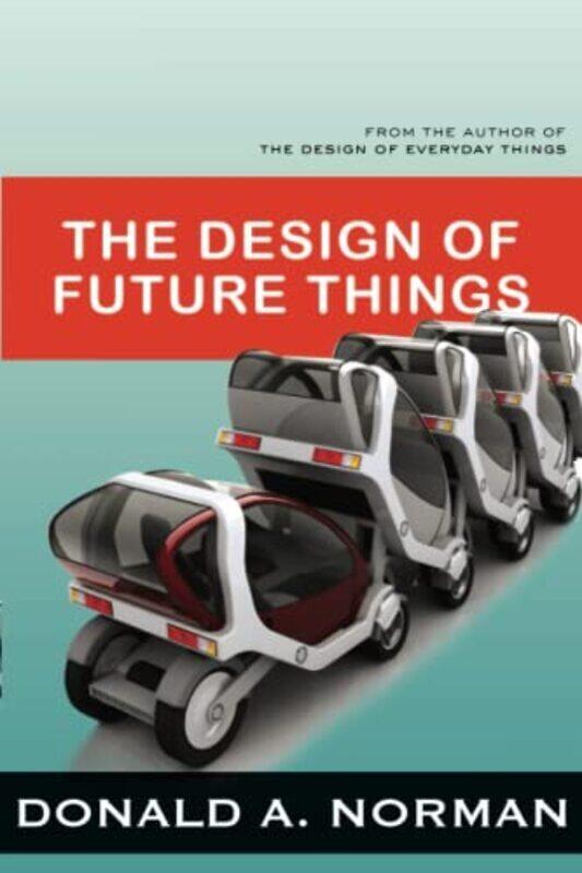 

The Design Of Future Things By Norman, Don Paperback