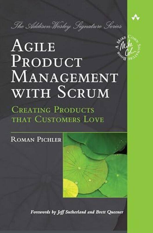 

Agile Product Management With Scrum Creating Products That Customers Love by Pichler, Roman - Paperback