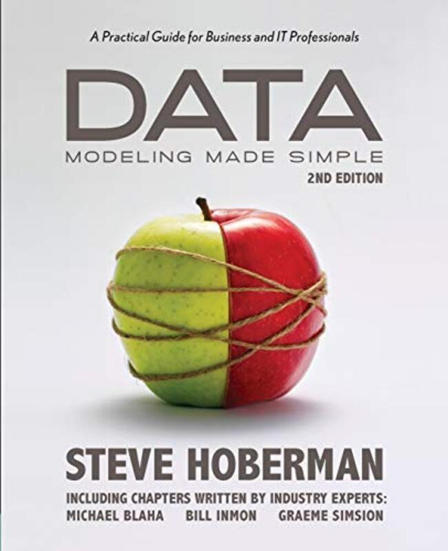 Data Modeling Made Simple: A Practical Guide for Business & IT Professionals: 2nd Edition,Paperback,By:Hoberman, Steve