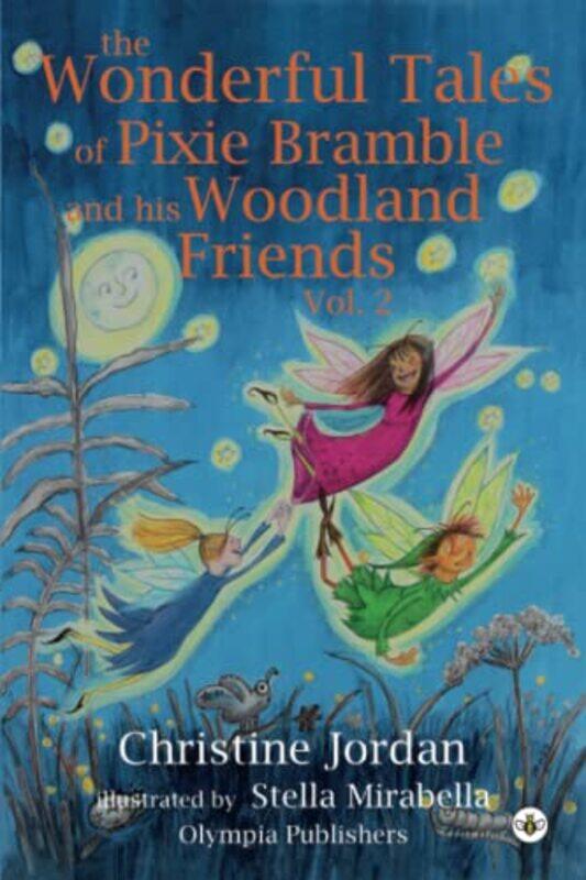 

The Wonderful Tales of Pixie Bramble and his Woodland Friends Vol 2 by Christine Jordan-Paperback