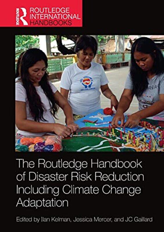 

The Routledge Handbook of Disaster Risk Reduction Including Climate Change Adaptation by Tyler Brule-Paperback