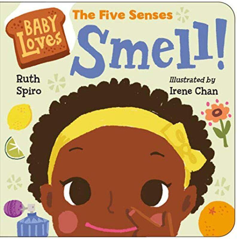 

Baby Loves the Five Senses: Smell!,Paperback,By:Spiro, Ruth - Chan, Irene