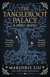 The Tangleroot Palace by Marjorie Liu-Paperback