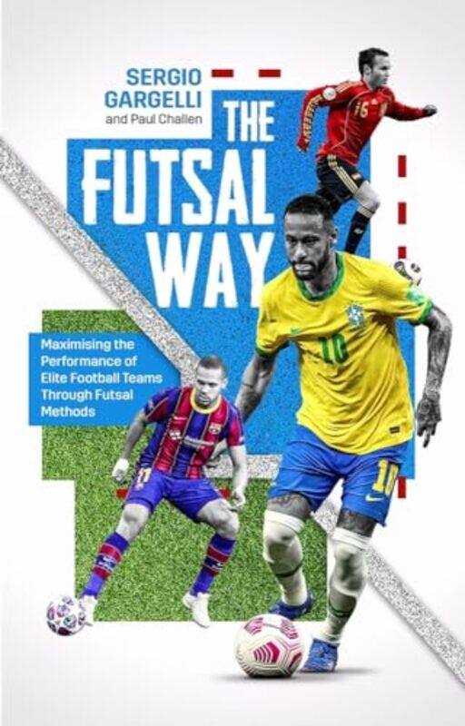 

The Futsal Way by Paul ChallenSergio Gargelli-Paperback