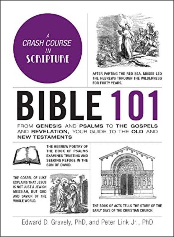 

Bible 101 From Genesis And Psalms To The Gospels And Revelation Your Guide To The Old And New Test by Gravely, Dr. Edward D., Phd - Link, Dr. Peter, J