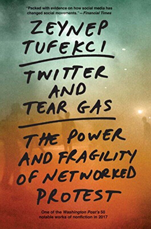 

Twitter And Tear Gas by Zeynep Tufekci-Paperback