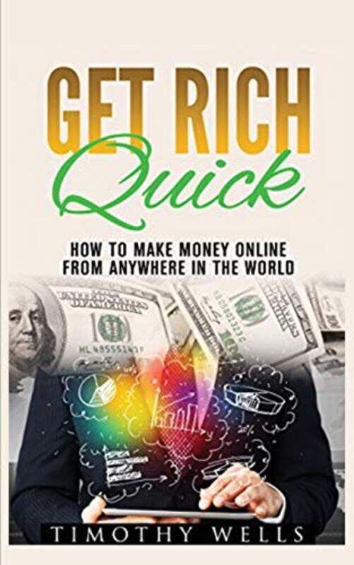 

Get Rich Quick: How to Make Money Online , Paperback by Wells, Timothy